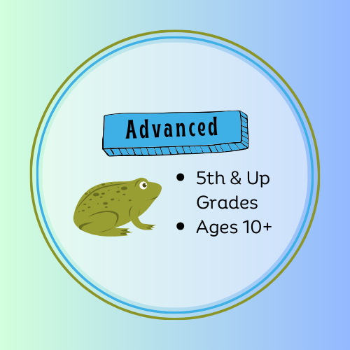 Advanced: Grades 5 and up (Ages 10+)